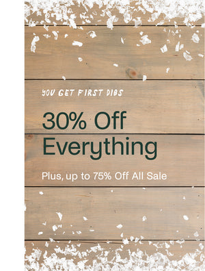 Wooden planks with text 'You Get First Dibs 30% Off Everything Plus, up to 75% Off All Sale' on a light background.