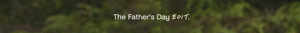 Text 'The Father's Day Edit' on a blurred natural background. 
