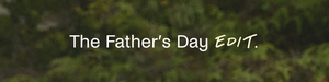 Text 'The Father's Day Edit' on a blurred green background. 